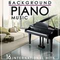 Background Piano Music. 16 International Hits
