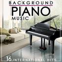 Background Piano Music. 16 International Hits专辑