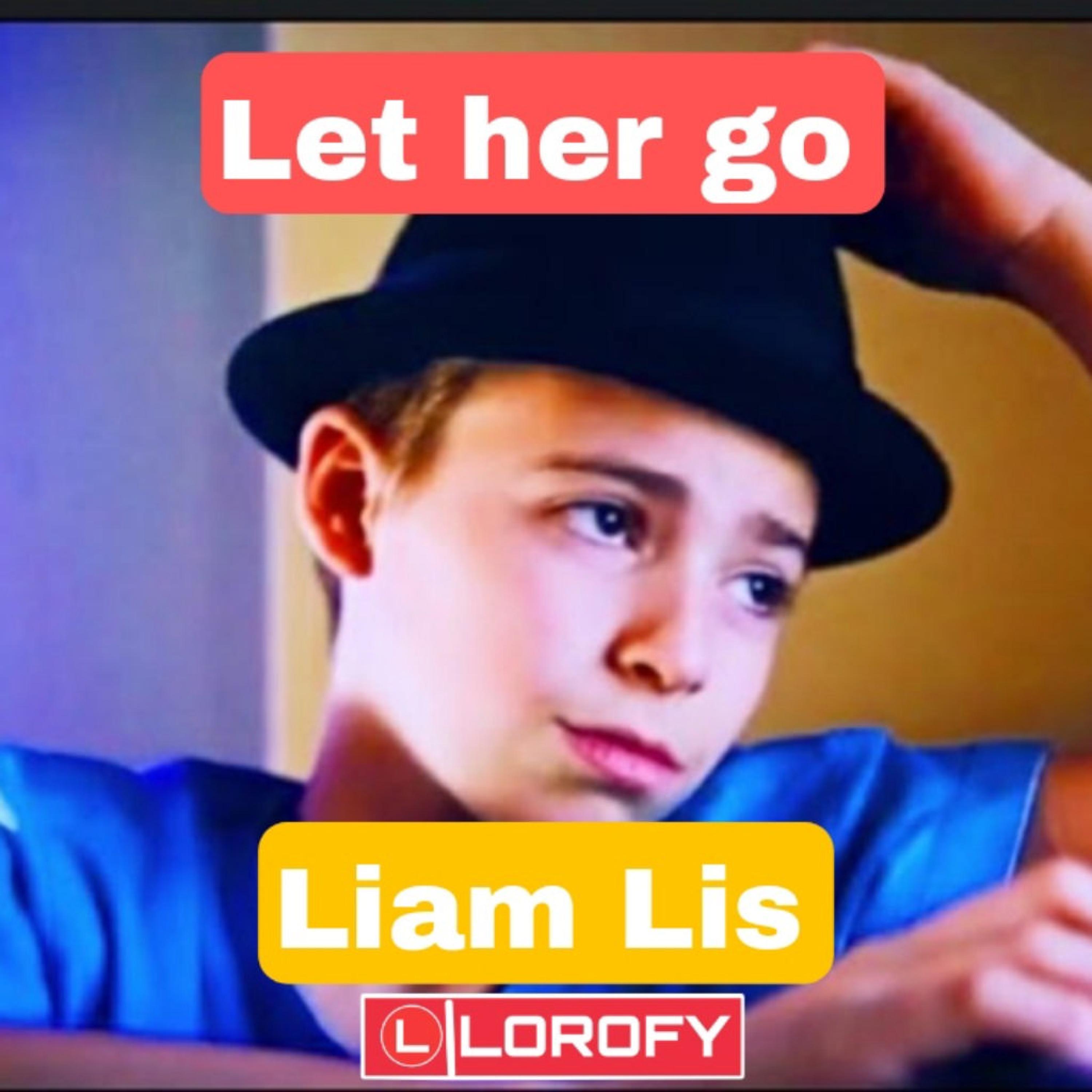 Let her go (feat. Liam lis)