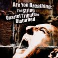 Are You Breathing: The String Quartet Tribute to Disturbed