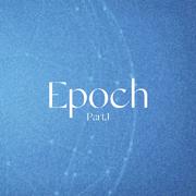 Epoch Pt.1