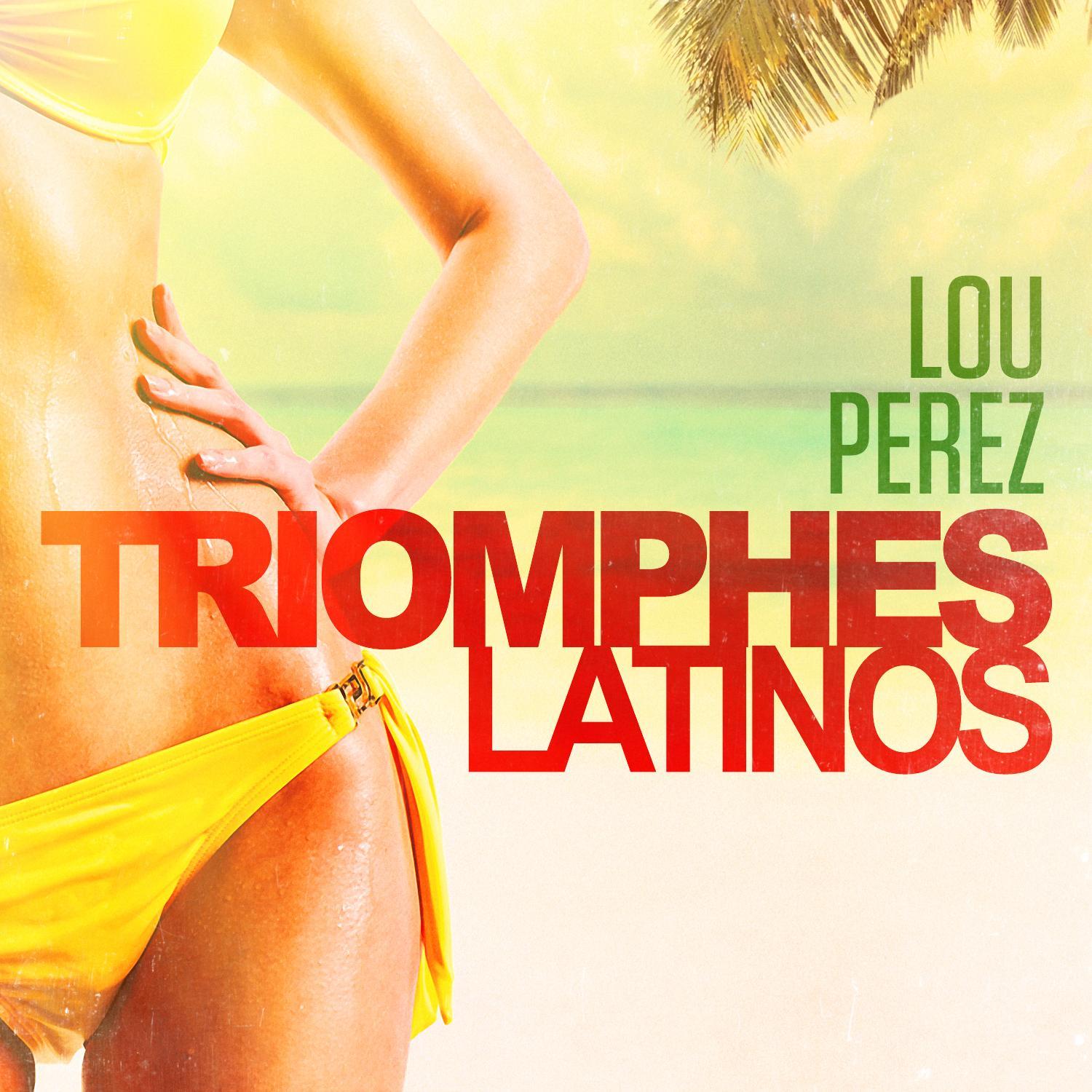 Triomphes latinos: Lou Perez (Ses plus grands succès)