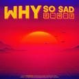 Why So Sad