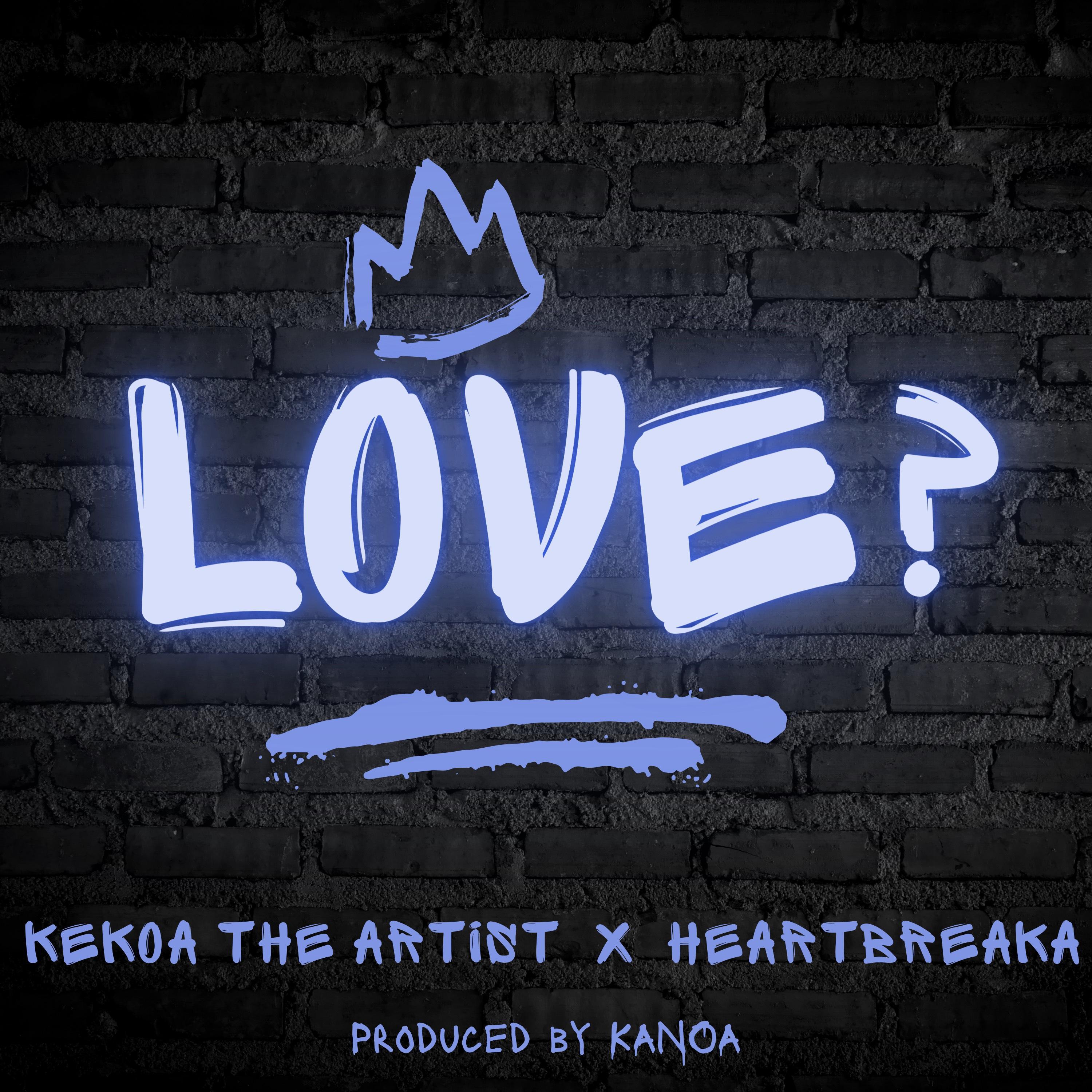 Kekoa the Artist - Love? (feat. Heartbreaka)