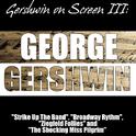 Gershwin on Screen III: "Strike Up The Band", "Broadway Rhythm", "Ziegfeld Follies" and "The Shockin专辑