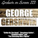 Gershwin on Screen III: "Strike Up The Band", "Broadway Rhythm", "Ziegfeld Follies" and "The Shockin专辑