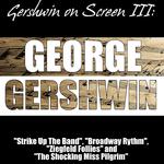 Gershwin on Screen III: "Strike Up The Band", "Broadway Rhythm", "Ziegfeld Follies" and "The Shockin专辑