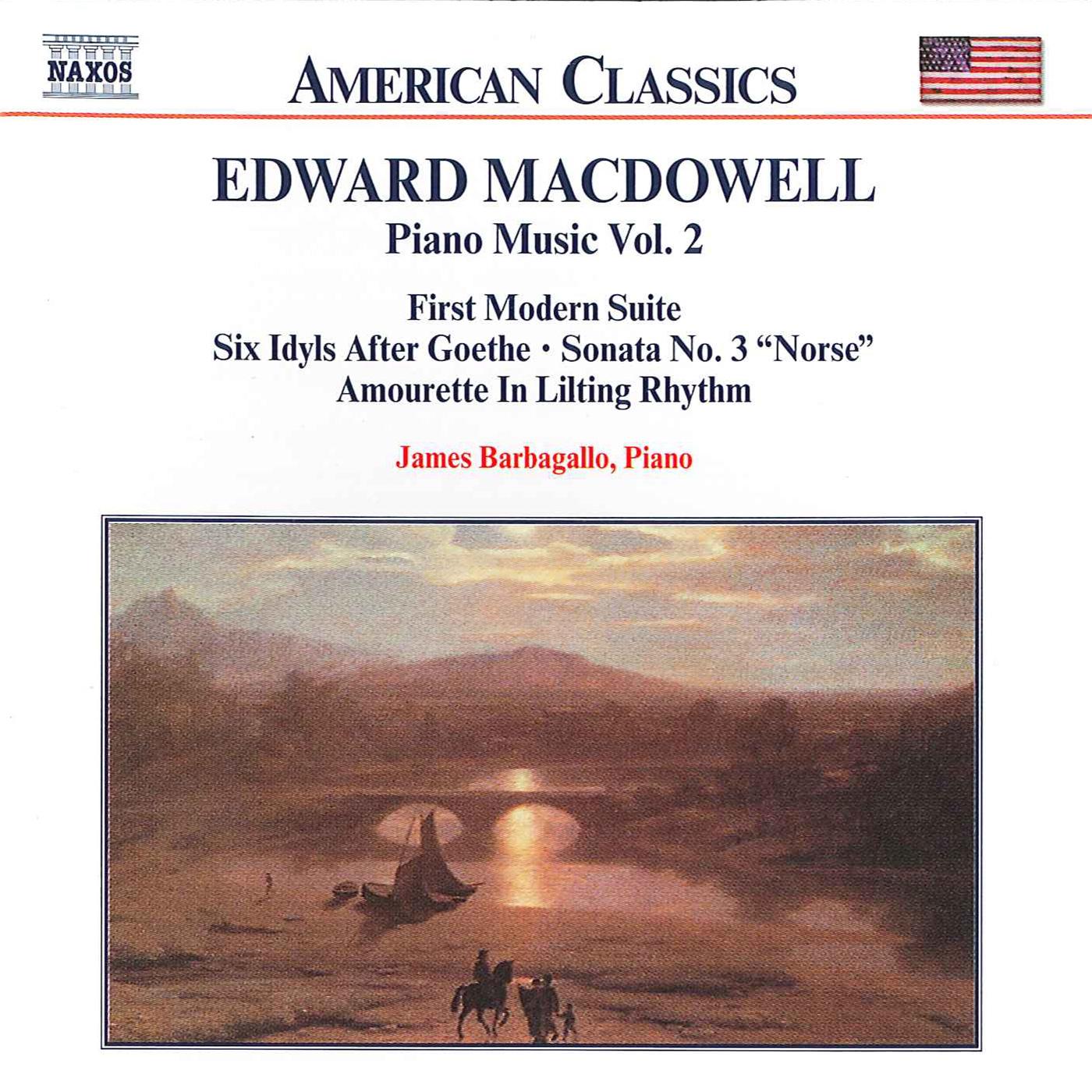MACDOWELL: First Modern Suite / 6 Idyls / Sonata No. 3