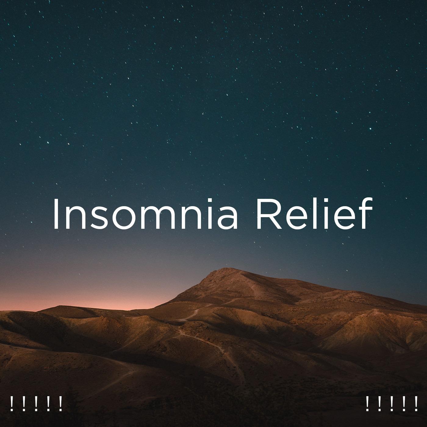 ! ! ! ! ! Insomnia Relief ! ! ! ! !
