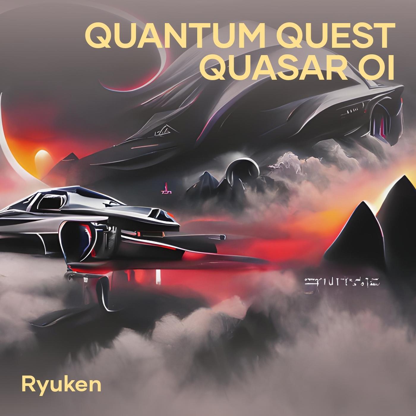 Ryuken - Quantum Quest Quasar Oi