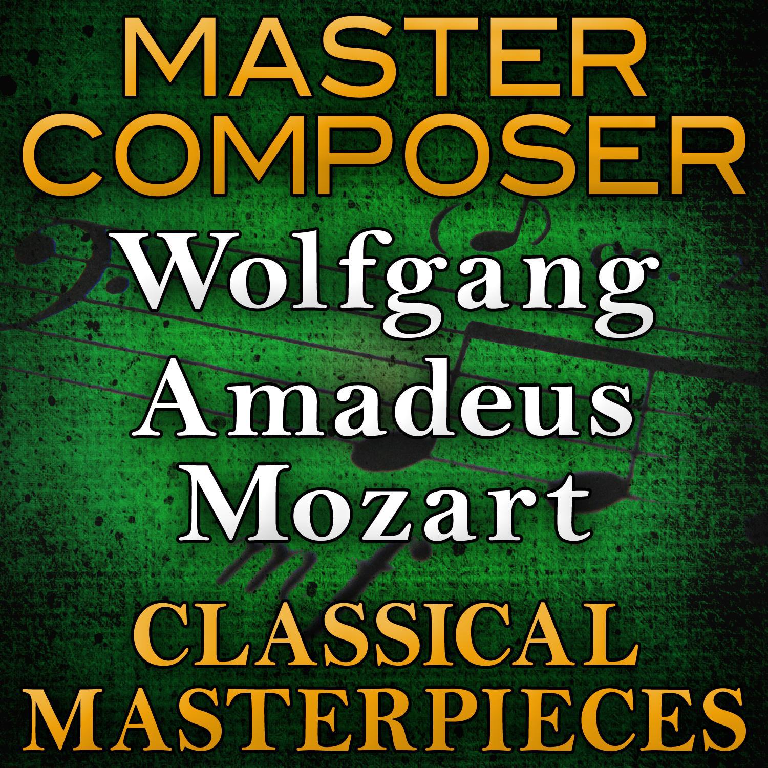 Master Composer (Wolfgang Amadeus Mozart Classical Masterpieces)专辑