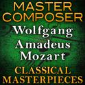 Master Composer (Wolfgang Amadeus Mozart Classical Masterpieces)专辑