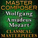 Master Composer (Wolfgang Amadeus Mozart Classical Masterpieces)专辑