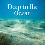 Deep in the Ocean – Calming Waves, Nature New Age Music, Sea Sounds, Stress Relief专辑