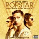 Popstar: Never Stop Never Stopping (Soundtrack)专辑