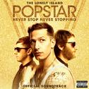 Popstar: Never Stop Never Stopping (Soundtrack)