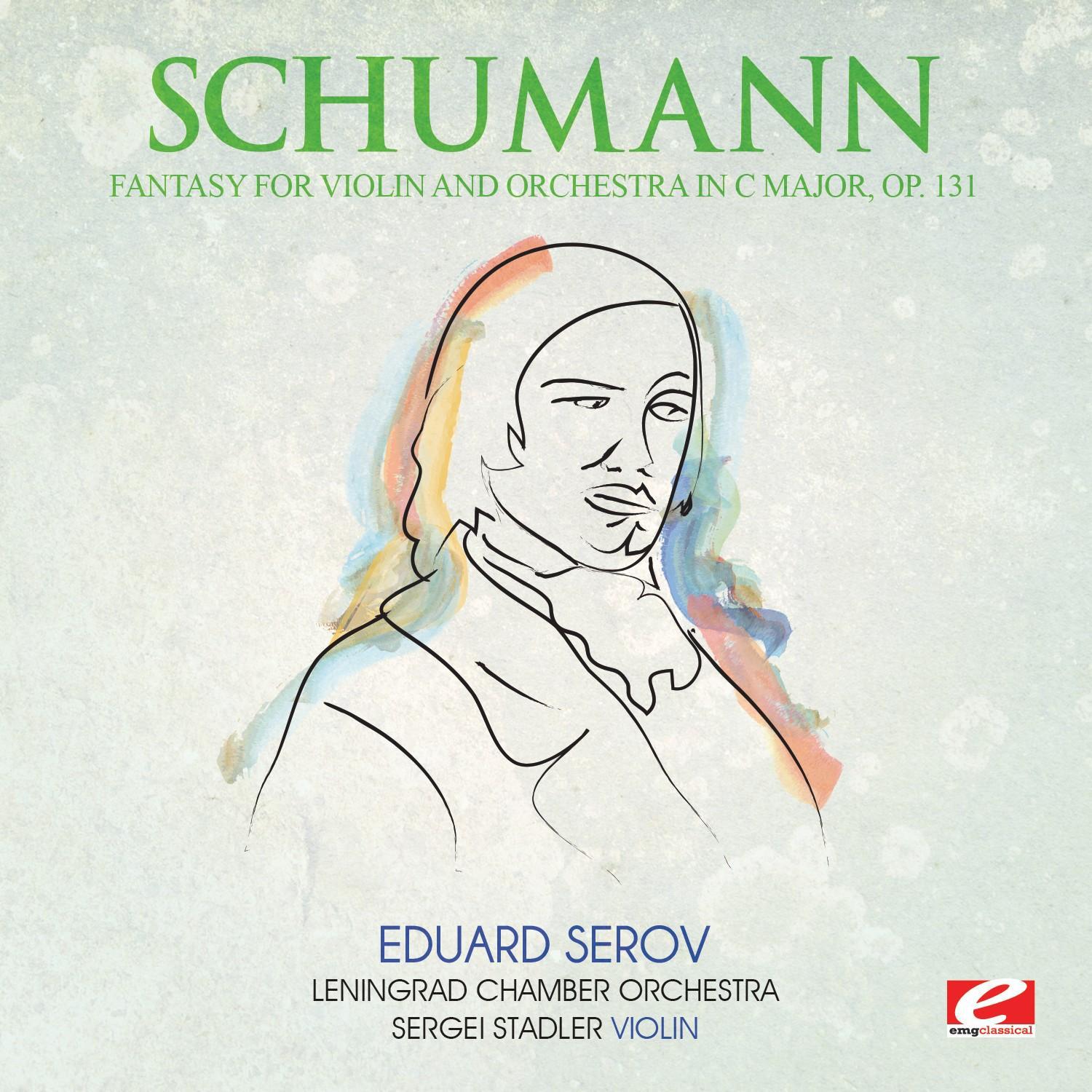 Schumann: Fantasy for Violin and Orchestra in C Major, Op. 131 (Digitally Remastered)专辑