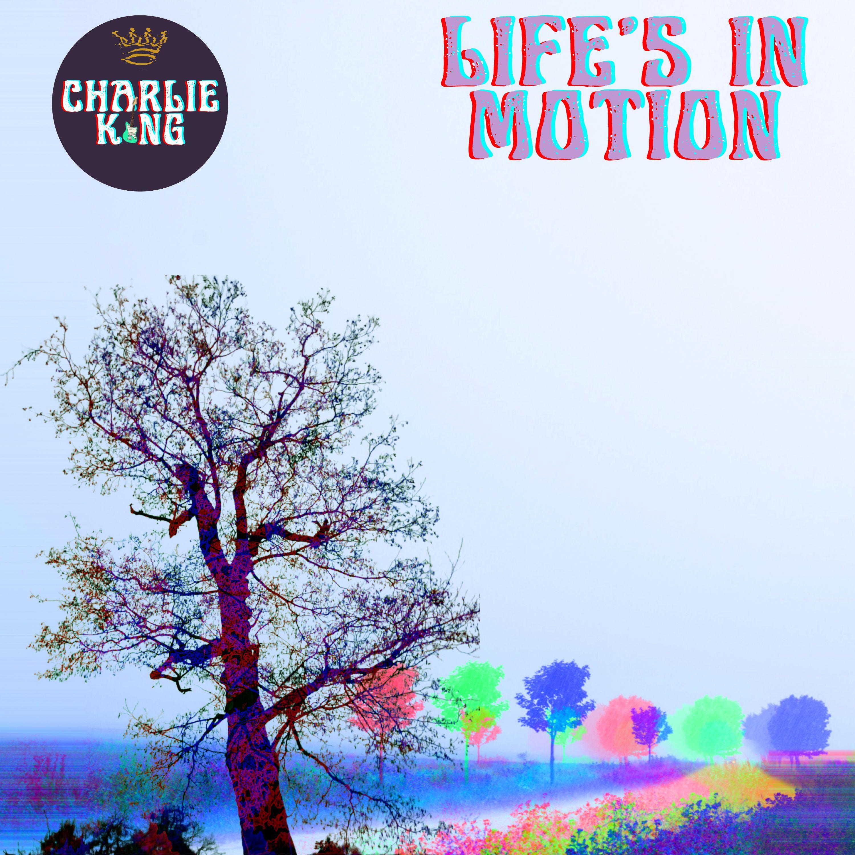 Charlie King - Life's in Motion