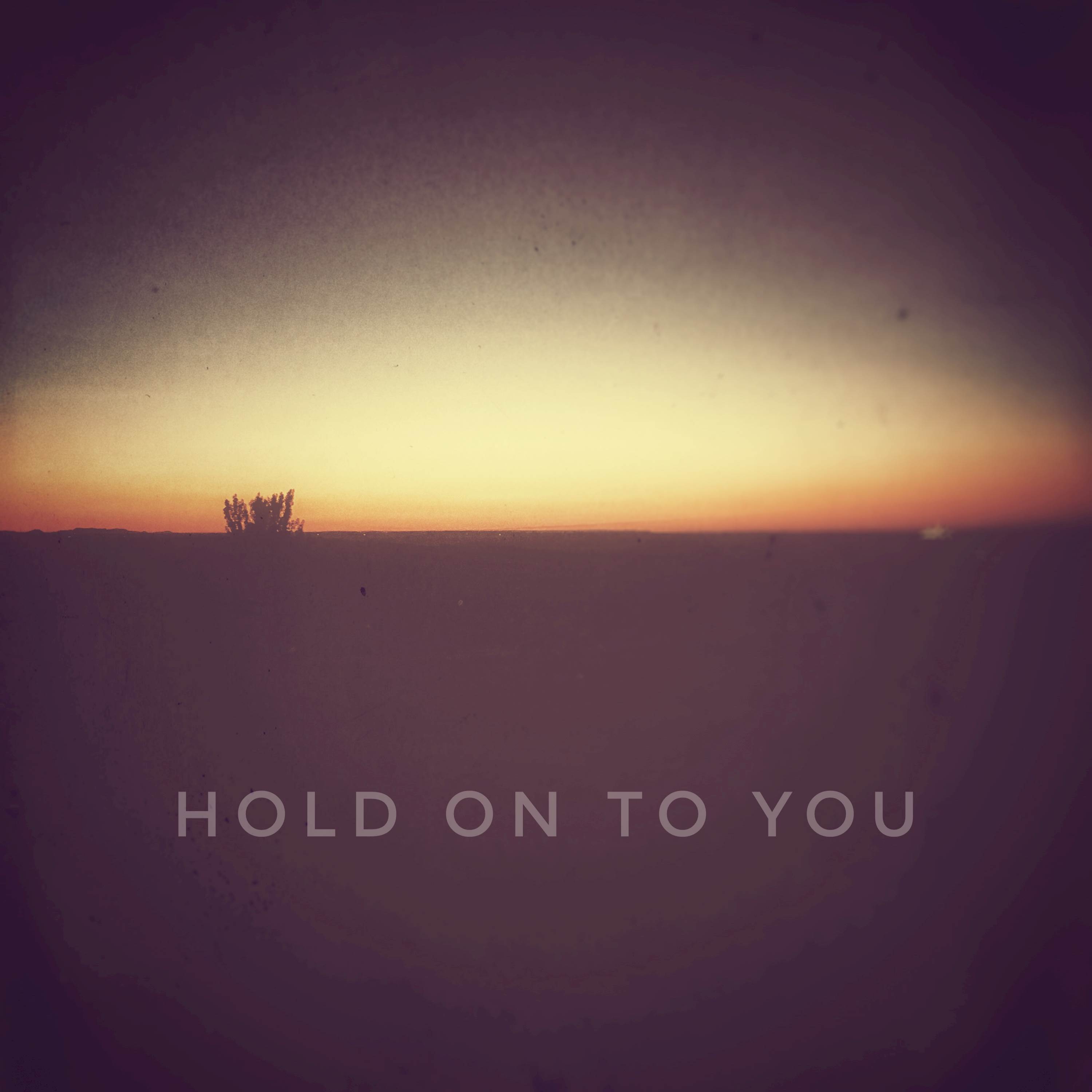 Hold on to You