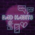 Bad Habits