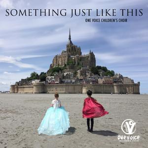 One Voice Children's Choir-Something Just LIke This伴奏 （降2半音）