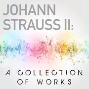 Johann Strauss II: A Collection of Works