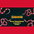 《Kuchugum “狗崽儿”》（Gucci Gang Remix）