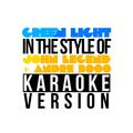 Green Light (In the Style of John Legend & Andre 3000) [Karaoke Version] - Single