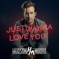 Just Wanna Love You - Hudson Moore (karaoke)