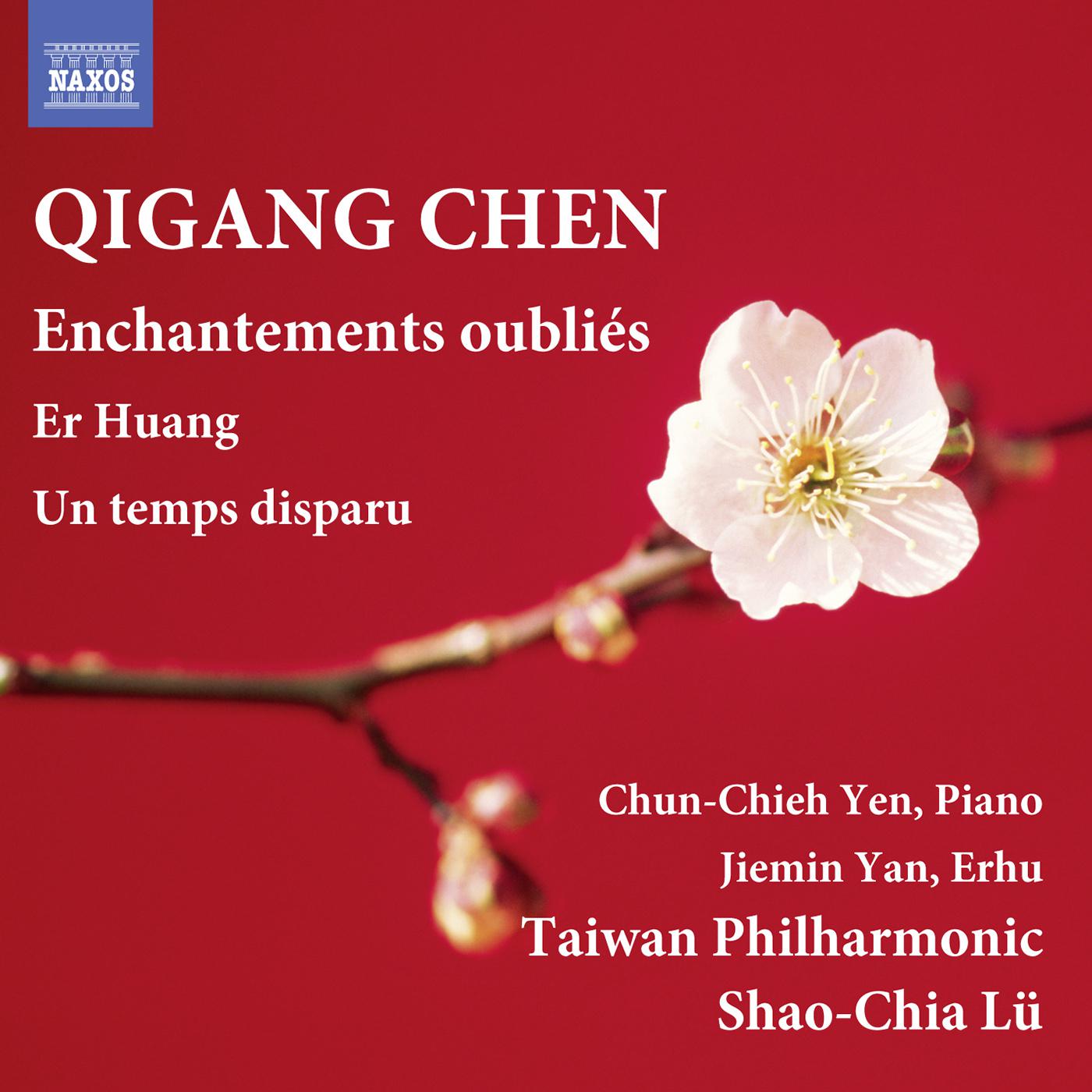 CHEN, Qigang: Enchantements oubliés / Er Huang / Un temps disparu (Chun-Chieh Yen, Jiemin Yan, Taiwa专辑