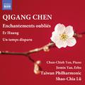 CHEN, Qigang: Enchantements oubliés / Er Huang / Un temps disparu (Chun-Chieh Yen, Jiemin Yan, Taiwa