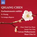 CHEN, Qigang: Enchantements oubliés / Er Huang / Un temps disparu (Chun-Chieh Yen, Jiemin Yan, Taiwa专辑