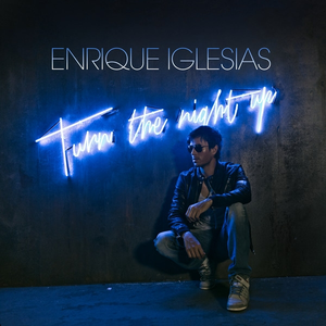 Enrique Iglesias - Turn the Night Up (Pre-V) 带和声伴奏 （升3半音）