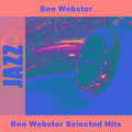Ben Webster Selected Hits