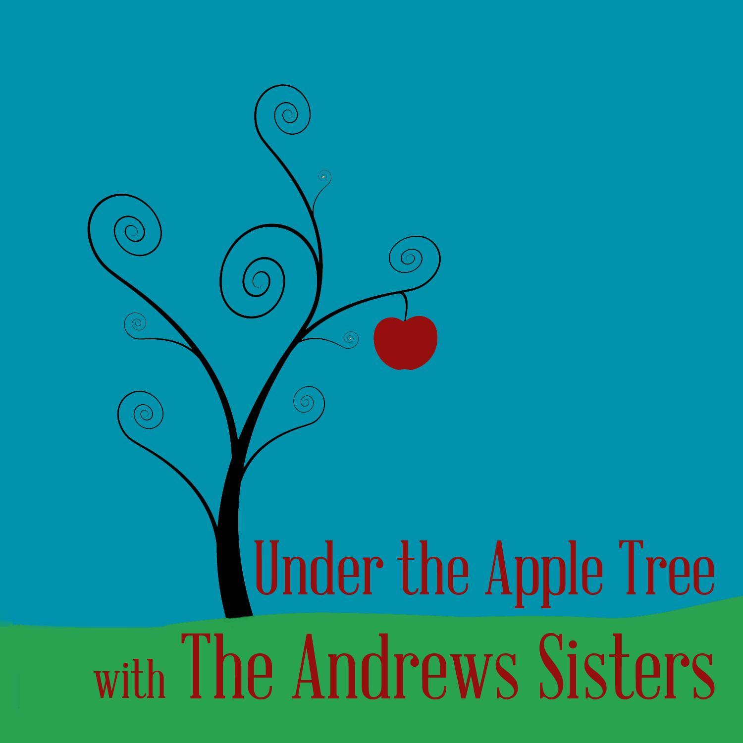 Under the Apple Tree with the Andrews Sisters