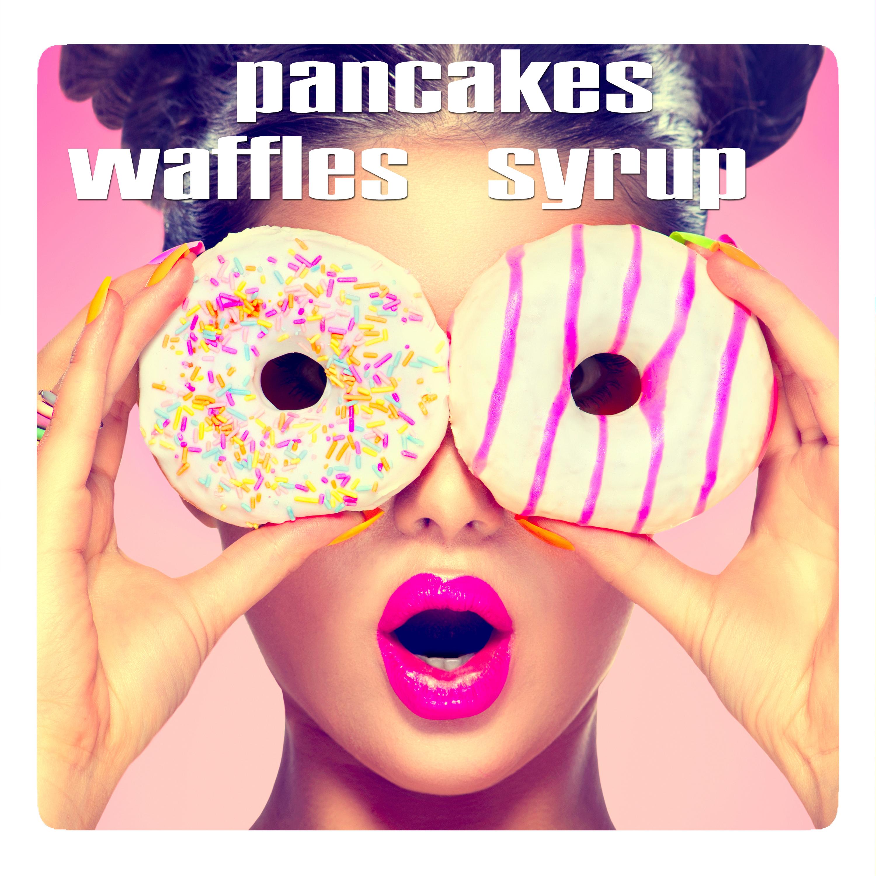 Waffles, Pancakes, Syrup