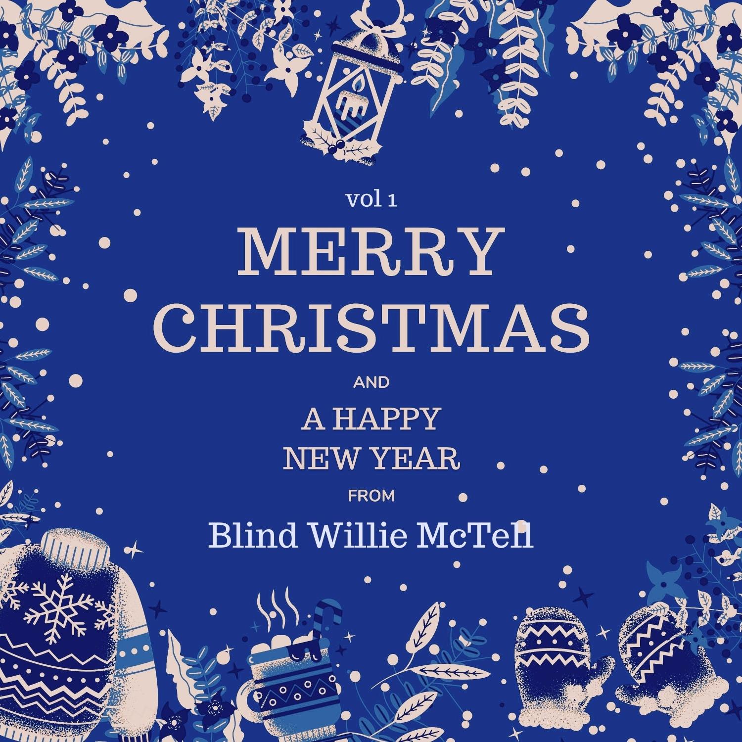 Merry Christmas and a Happy New Year from Blind Willie Mctell, Vol. 1