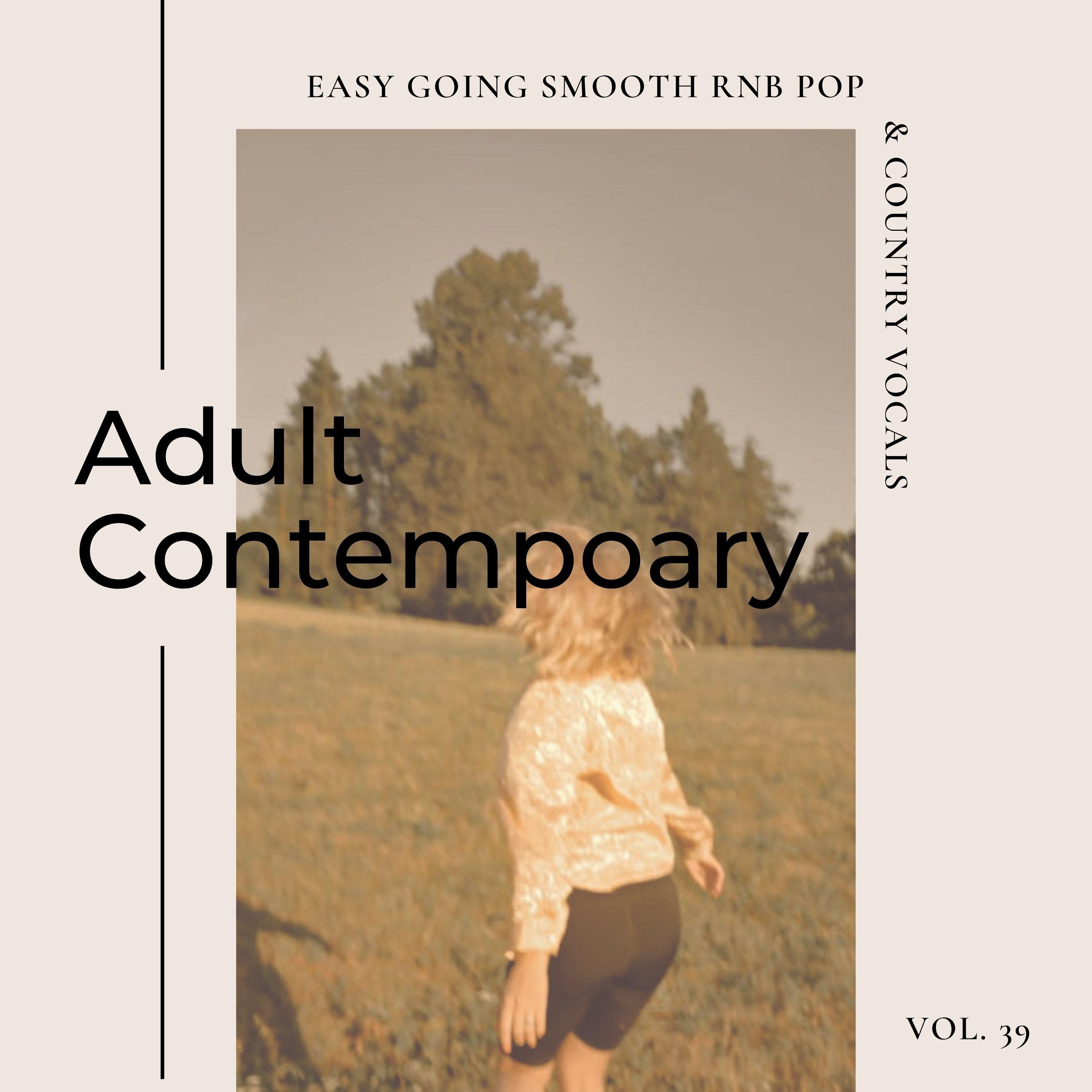 Adult Contemporary: Easy Going Smooth Rnb Pop & Country Vocals, Vol. 39