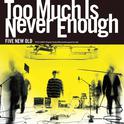 Too Much Is Never Enough专辑