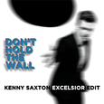 Don't Hold The Wall (Kenny Saxton Excelsior Edit)