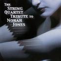 The String Quartet Tribute To Norah Jones专辑