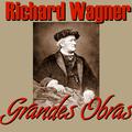 Richard Wagner Grandes Obras