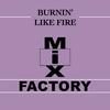 Mix Factory - Burnin' Like Fire (Love Decade Edit)