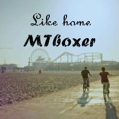 Like Home（MTboxer Bootleg）