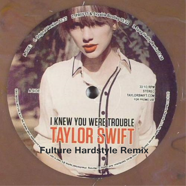 Taylor Swift-I Knew You Were Trouble（Fulture Remix）