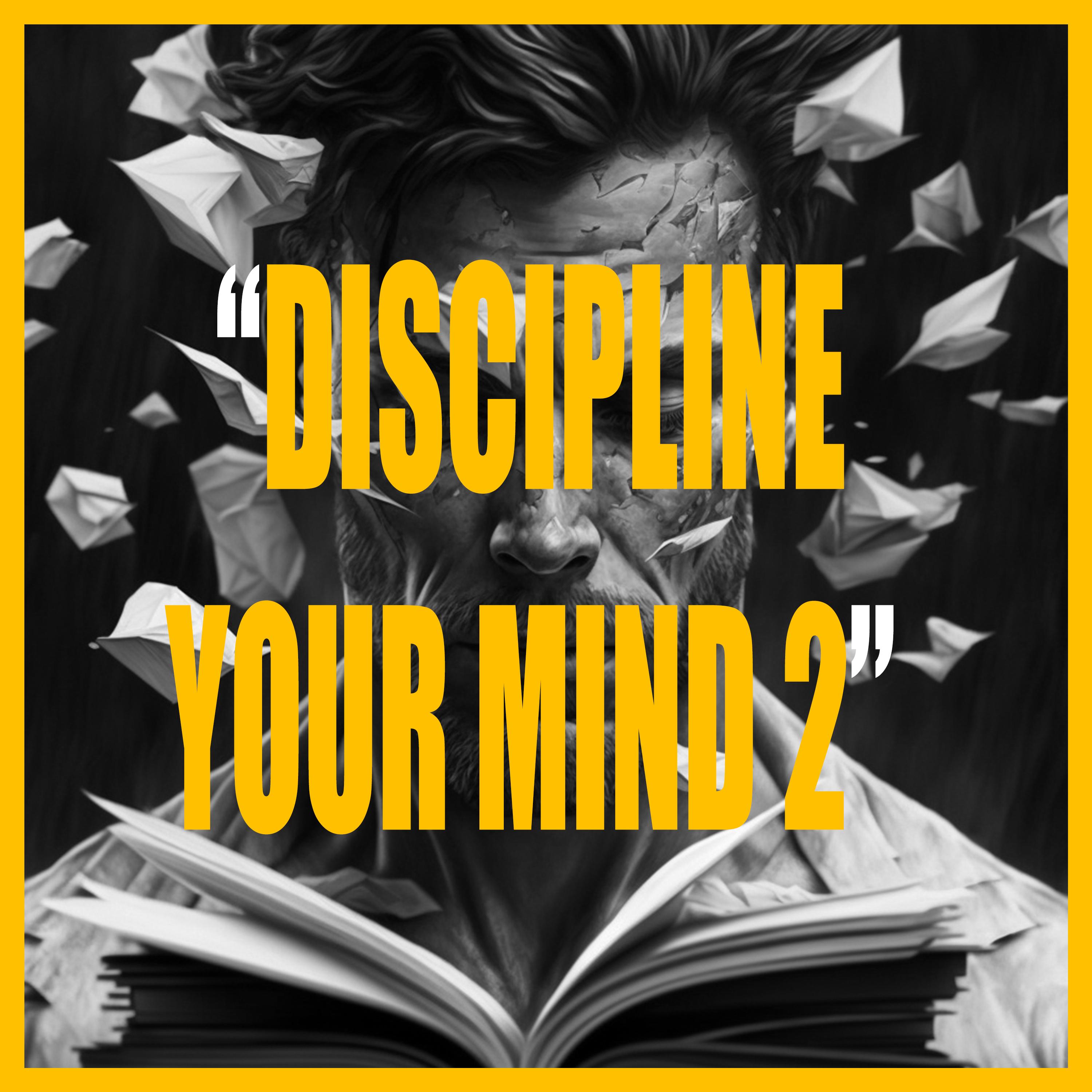 DISCIPLINE YOUR MIND 2