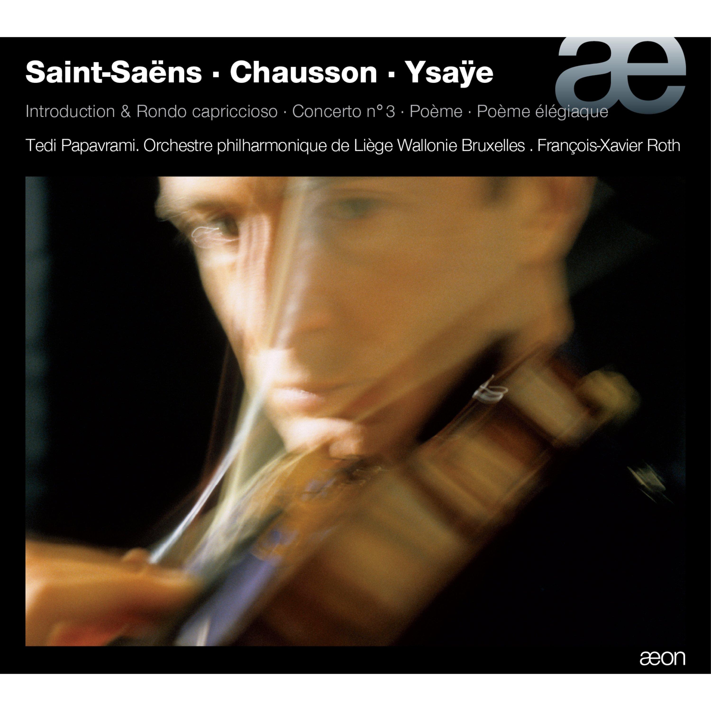 Saint-Saëns: Introduction & Rondo capriccioso, Concerto No. 3 - Chausson: Poème - Ysaÿe: Poème élégiaque