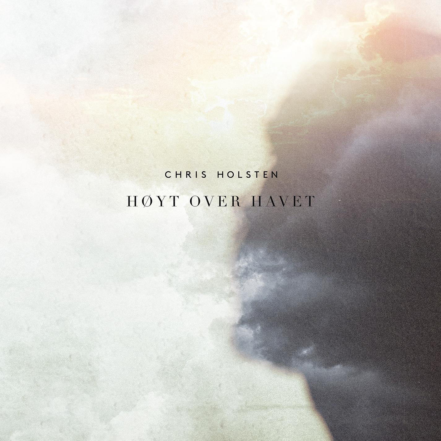 Chris Holsten - Høyt over havet
