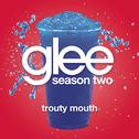 Trouty Mouth (Glee Cast Version)专辑