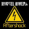 MIGUEL RIVERA - Aftershock